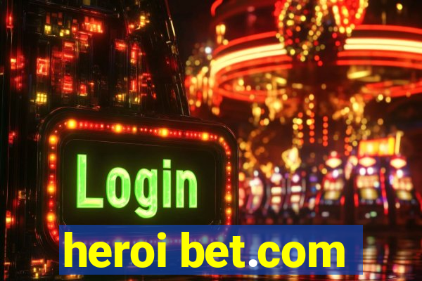 heroi bet.com